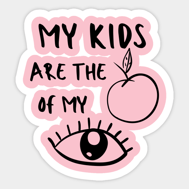 I Love My Children Mom Kids Baby Pun Apple Emotional Cute Funny Gift Sarcastic Happy Fun Introvert Awkward Geek Hipster Silly Inspirational Motivational Birthday Present Sticker by EpsilonEridani